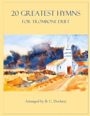 20 Greatest Hymns for Trombone Duet by Dockery, B. C.