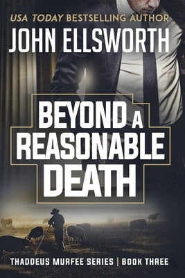 Beyond a Reasonable Death: Thaddeus Murfee Legal Thriller Series Book Three by Ellsworth, John