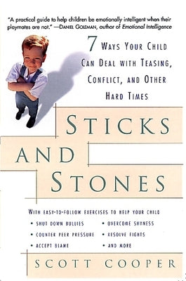 Sticks and Stones: 7 Ways Your Child Can Deal with Teasing, Conflict, and Other Hard Times by Cooper, Scott