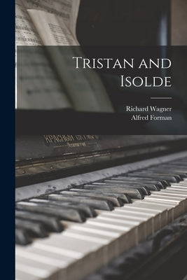 Tristan and Isolde by Wagner, Richard