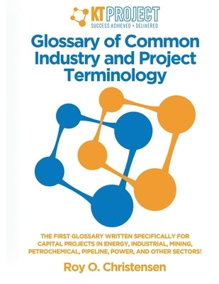 Glossary of Common Industry and Project Terminology by Christensen, Roy O.