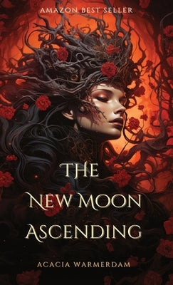 The New Moon Ascending: Book Three by Warmerdam, Acacia