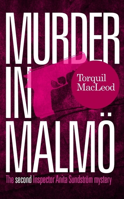 Murder in Malm?: The Second Inspector Anita Sundstr?m Mystery by MacLeod, Torquil