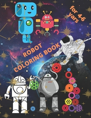 Robot coloring book for children 4-6 years: Simple Robots coloring for Boy and Girls I Fantasy for Children Ages 4 5 6 I Fun with the hidden learning by Teacher, Mother