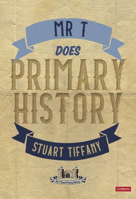 MR T Does Primary History by Tiffany, Stuart