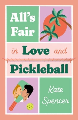 All's Fair in Love and Pickleball by Spencer, Kate