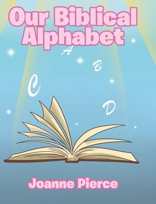 Our Biblical Alphabet by Pierce, Joanne