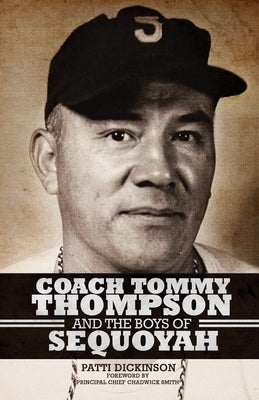 Coach Tommy Thompson and the Boys of Sequoyah by Dickinson, Patti