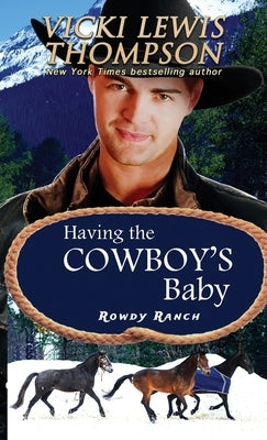 Having the Cowboy's Baby by Thompson, Vicki Lewis