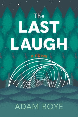 The Last Laugh: A Novel by Roye, Adam