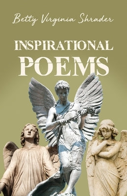 Inspirational Poems by Shrader, Betty Virginia