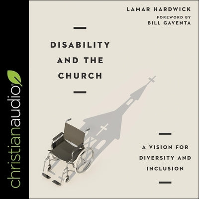 Disability and the Church: A Vision for Diversity and Inclusion by Hardwick, Lamar