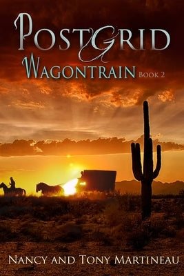 Post Grid Wagontrain: An Arizona EMP Adventure by Martineau, Tony