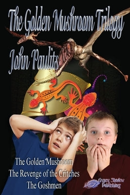 The Golden Mushroom Trilogy by Paulits, John