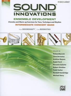 Sound Innovations for Concert Band -- Ensemble Development for Intermediate Concert Band: B-Flat Bass Clarinet by Boonshaft, Peter