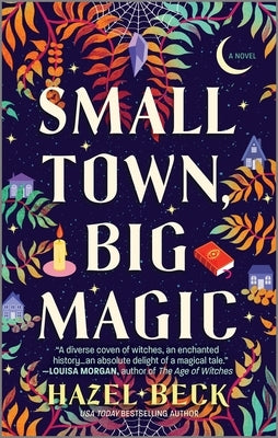 Small Town, Big Magic: A Witchy Romantic Comedy by Beck, Hazel