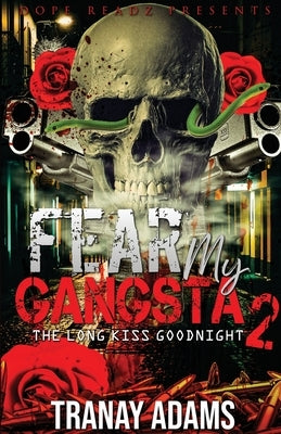 Fear My Gangsta 2: The Long Kiss Goodnight by Adams, Tranay