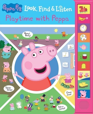 Peppa Pig: Playtime with Peppa Look, Find & Listen Sound Book: - [With Battery] by Pi Kids