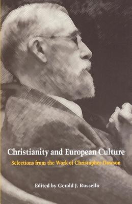 Christianity and European Culture: Selections from the Work of Christopher Dawson by Dawson, Christopher