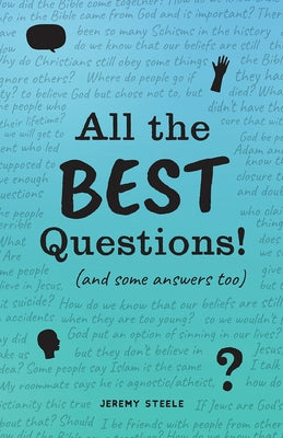 All the Best Questions!: And Some Answers, Too by Steele, Jeremy