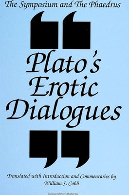 The Symposium and the Phaedrus: Plato's Erotic Dialogues by Plato