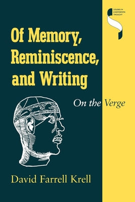 Of Memory, Reminiscence, and Writing: On the Verge by Krell, David Farrell