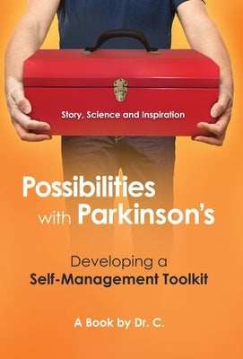 Possibilities with Parkinson's: Developing a Self-Management Toolkit by C.