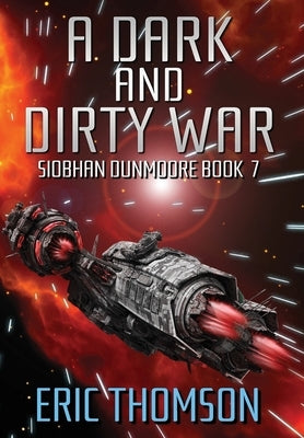 A Dark and Dirty War by Thomson, Eric