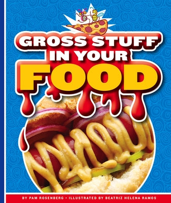 Gross Stuff in Your Food by Rosenberg, Pam