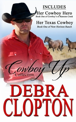 Cowboy Up Collection: Cowboys of Ransom Creek and New Horizon Ranch by Clopton, Debra