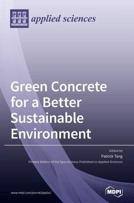 Green Concrete for a Better Sustainable Environment by Tang, Patrick