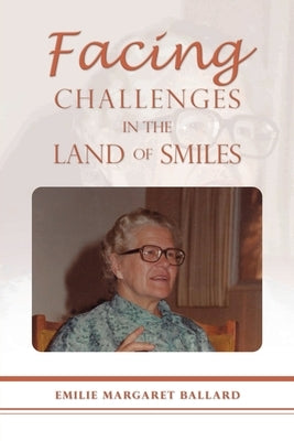 Facing Challenges in the Land of Smiles by Ballard, Emilie Margaret