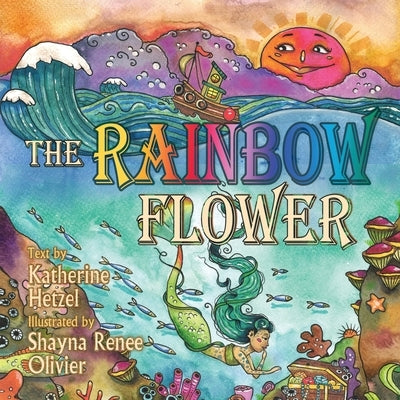 The Rainbow Flower by Hetzel, Katherine