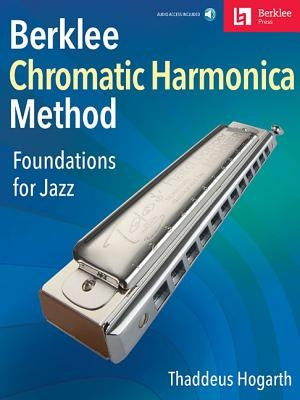 Berklee Chromatic Harmonica Method Foundations for Jazz Book/Online Audio by Hogarth, Thaddeus