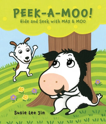 Peek-A-Moo!: Hide and Seek with Max & Moo by Jin, Susie Lee