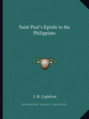 Saint Paul's Epistle to the Philippians by Lightfoot, J. B.