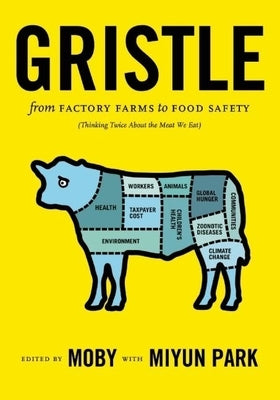 Gristle: From Factory Farms to Food Safety (Thinking Twice about the Meat We Eat) by Moby