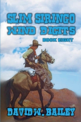 Slim Siringo - Wind Digits by Bailey, David W.