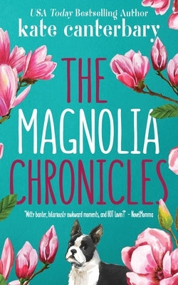 The Magnolia Chronicles: Adventures in Dating by Canterbary, Kate