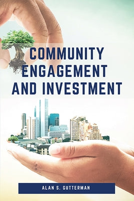 Community Engagement and Investment by Gutterman, Alan S.