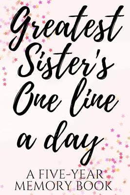 Greatest Sister's One Line a Day: A Five-Year Memory Book by Memorylane Press