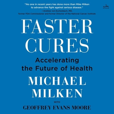 Faster Cures: Accelerating the Future of Health by Milken, Michael