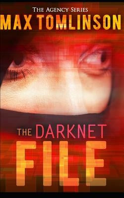 The Darknet File by Tomlinson, Max