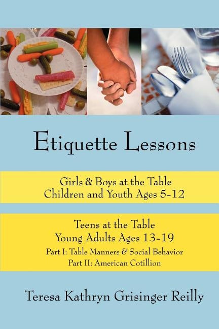 Etiquette Lessons: Girls & Boys at the Table Teens at the Table by Grisinger Reilly, Teresa Kathryn