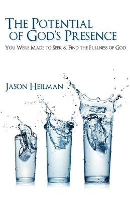 The Potential of God's Presence by Heilman, Jason