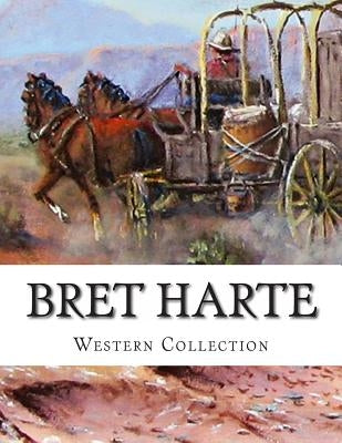 Bret Harte, Western Collection by Harte, Bret