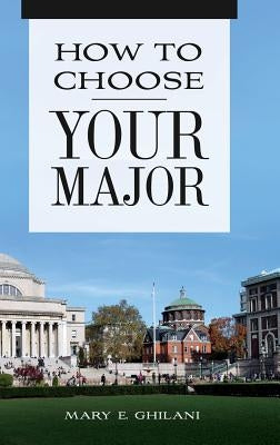 How to Choose Your Major by Ghilani, Mary E.