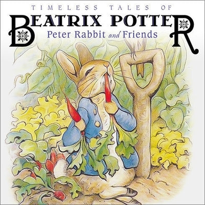 Timeless Tales of Beatrix Potter Lib/E: Peter Rabbit and Friends by Potter, Beatrix