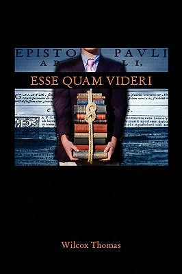 Esse Quam Videri by Thomas, Wilcox