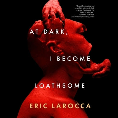 At Dark, I Become Loathsome by Larocca, Eric